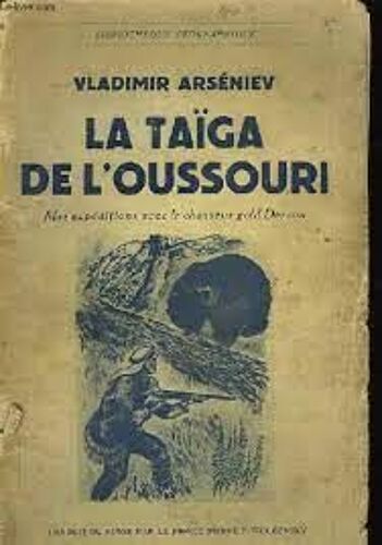 La TaïGa De L'Oussouri - Mes ExpéDitions Avec Le Chasseur Gold Dersou