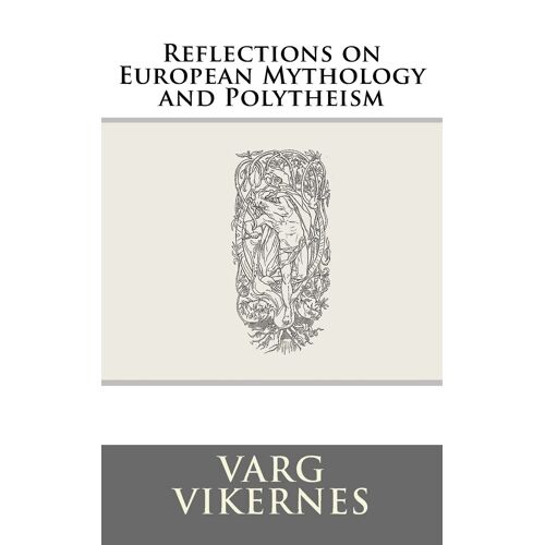 "Reflections On European Mythology And Polytheism" - Varg Vikernes (Burzum)