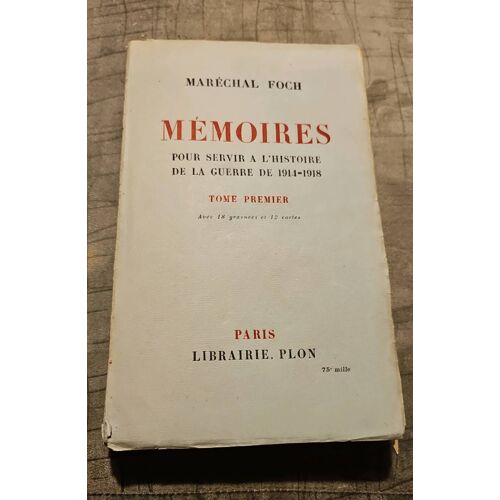 Maréchal Foch Mémoires Tome 1er Librairie Plon..1931..75e Mille