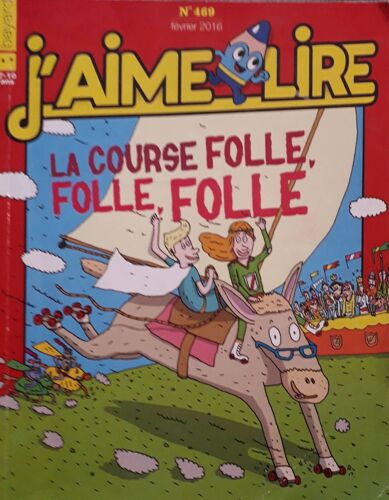J'aime Lire N° 469 (Février 2016) : La Course Folle , Folle , Folle ( G. Bobinet & B. Audé ) ; Ariol : Laisse Tomber ; Anatole La Tuile : Le Salon De Voyance ...