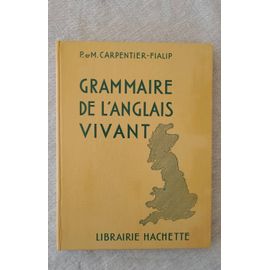 Grammaire De L'anglais Vivant.P.M.Carpentier - Fialip 1973 Hachette.