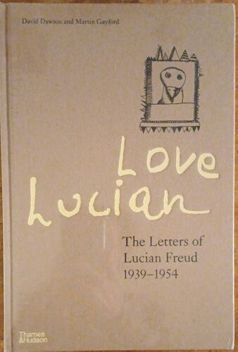 Love Lucian -The Letters Of Lucian Freud. 1939-1954