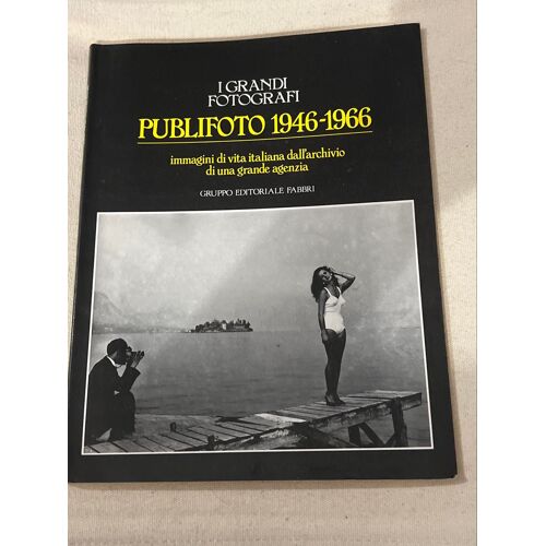 I Grandi Fotografi Publifoto 1946-1966 Fabbri