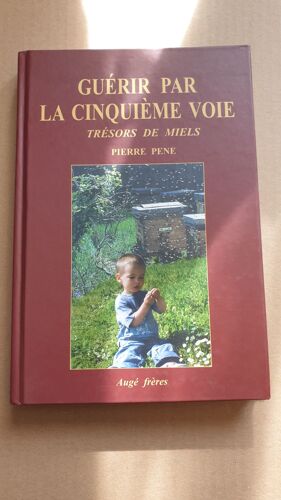 Guerir Par La Cinquième Voie. Trésors De Miels