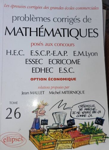 Problèmes Corrigés De Mathématiques Posés Aux Concours Hec Escp Eap ... Option Économique Tome 26