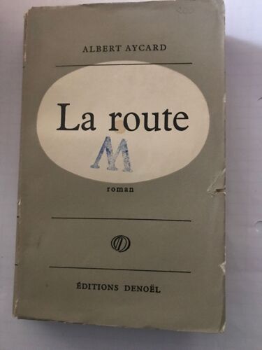 La Route - Albert Aycard - Ed. Denoël - 1956