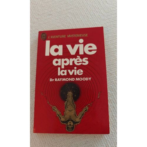 La Vie Après La Vie Dr Raymond Moody
