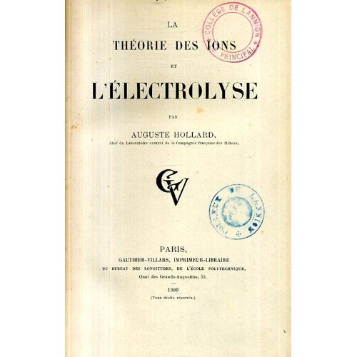 La Theorie Des Ions De L Electrolyse Par Auguste Hollard Ed Gauthier Villars 1900