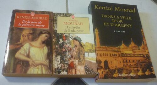 Kenizé Mourad, Trois Romans De Femme Et D'orient : De La Part De La Princesse Morte + Le Jardin De Badalpour (Livre De Poche) + Dans La Ville D'or Et D'argent (Robert Laffont)