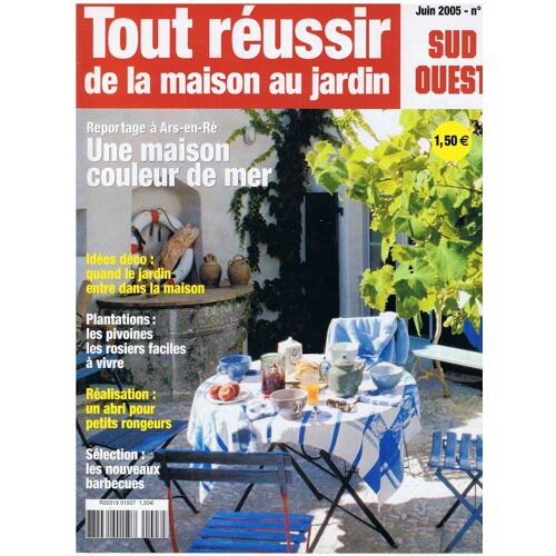Tout Réussir De La Maison Au Jardin. N°2 Juin 2005. Une Maison Couleur De Mer. Les Nouveaux Barbecue