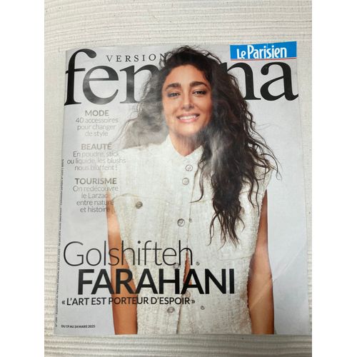 Revue Femina ( Le Parisien) 1199 Du 23 Mars 2025. Golshifteh Farahani « L Art Est Porteur D Espoir »