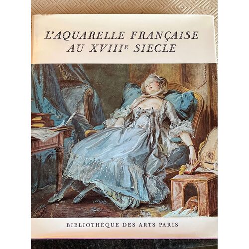 L’Aquarelle Française Au Xviii E Siècle