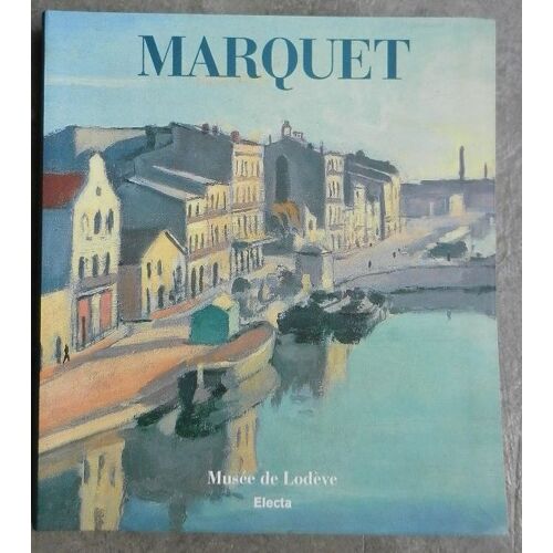 Marquet. Musée De Lodève, 27 Juin - 1er Novembre 1998.