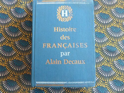 Histoire Des Francaises // Alain Decaux // La Revolte -De L Obeissance A La Contestation