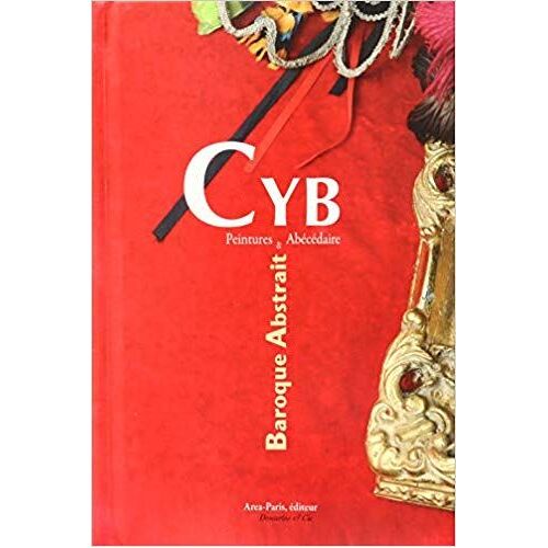Baroque Abstrait : Peintures Et Abécédaire De Cyb