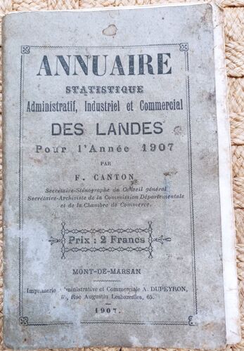 Annuaire Satistique Administratif, Industriel Et Commercial Des Landes Pour L'année 1907 - F Canton - A Dupeyron - 1907