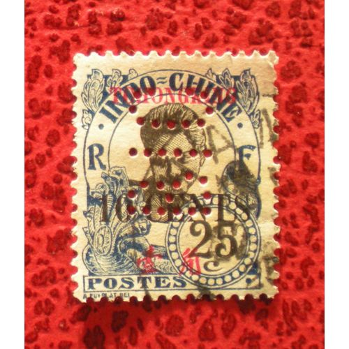 Timbre Oblitéré Perforé Bic - Tch'ong-K'ing - Timbre D'indochine Avec Tchongking En Surcharge - 10 Cents Sur 25 Cents Bleu - Y&t N° 89