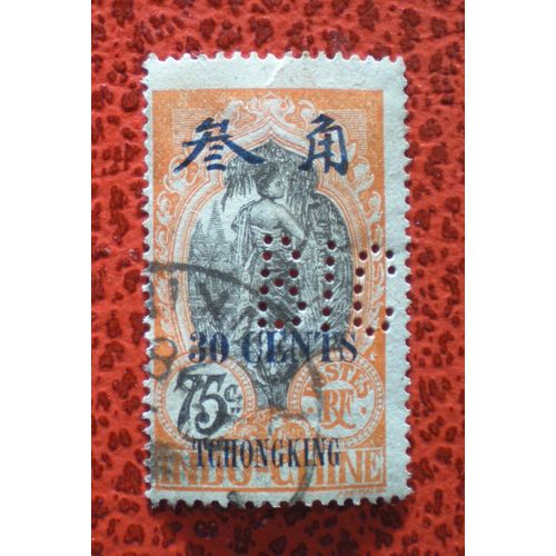 Timbre Oblitéré Perforé Bic - Tch'ong-K'ing - Timbre D'indochine Avec Tchongking En Surcharge - 30 Cents Sur 75 Cents Rouge-Orange - Y&t N° 94