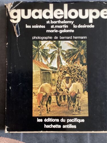 Guadeloupe St Barthélemy Les Saintes St Martin La Désirade Marie-Galante / Photographies De Bernard Hermann