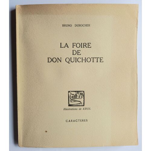 La Foire De Don Quichotte. Bruno Durocher Ed. Caractères Illustr. Krol (Dédicacé)