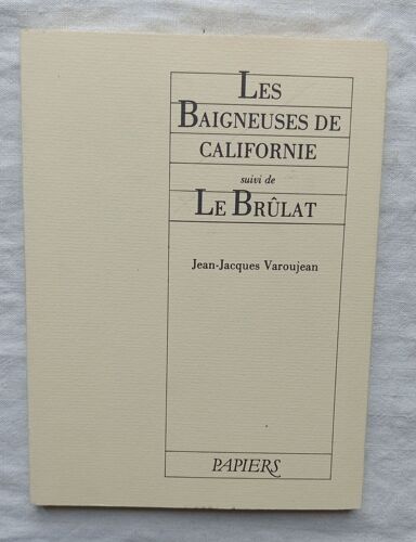 Jean-Jacques Varoujean, Les Baigneuses De Californie / Le Brûlat, Actes Sud-Papiers, 1986