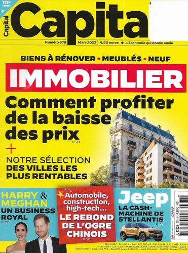 Capital N°378 Mars 2023 Spécial Immobilier: Comment Profiter De La Baisse Des Prix/ Le Rebond De L'ogre Chinois/ Harry & Meghan, Un Business Royal