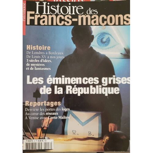 Histoire Et Patrimoine N°8 - Histoire Des Francs-Maçons