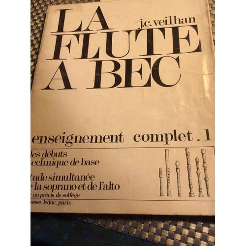 La Flûte À Bec. Enseignement Complet. 1. Les Débuts Technique De Base, Étude Simultanée De La Soprano Et De L’Alto.. J. C. Veilhan 