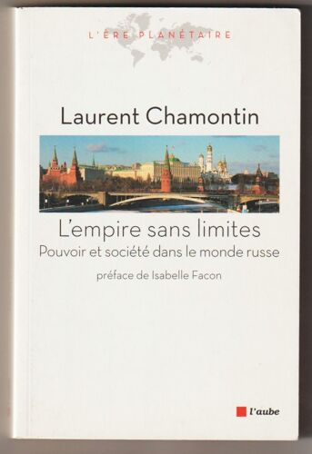 L'empire Sans Limites - Pouvoir Et Société Dans Le Monde Russe