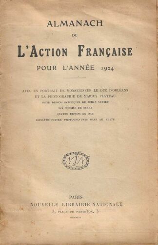 Almanach De L'action Française Pour L'année 1924 (19e Année). Avec Un Portrait De Monseigneur Le Duc D'orléans Et La Photographie De Marius Plateau, Seize Dessins Satiriques De Jehan Sennep...