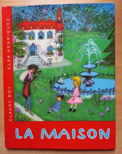 La Maison – Claude Roy – Elsa Henriquez - La Guilde Du Livre 1958