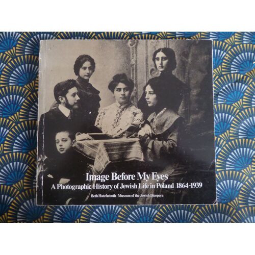 Images Before My Eyes -A Photographic History Of Jewish Life In Poland 1864-1939