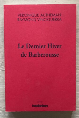 Le Dernier Hiver De Barberousse - Véronique Autheman, Raymond Vinciguerra