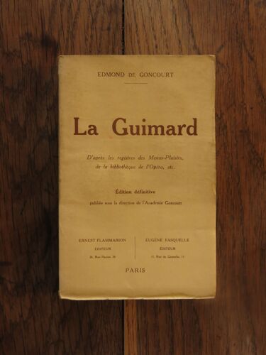 La Guimard, D'après Les Registres Des Menus-Plaisirs, De La Bibliothèque De L'opéra, Etc. De Edmond De Goncourt. Ernest Flammarion, Eugène Fasquelle, Paris. Edition Définitive