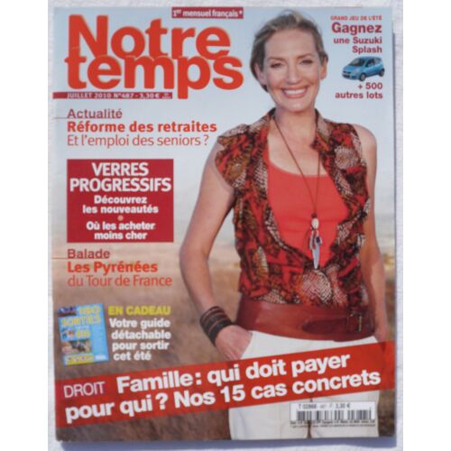 Notre Temps - Juillet 2010 -  N° 487 : Dossier : L'entraide En Famille, La Loi Fixe Des Obligations - Qui Doit Payer Pour Qui ?/Michel Delpech (2p)/Balade : Les Hautes-Pyrénées...