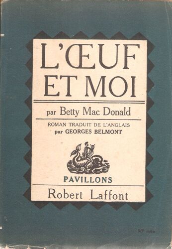 L 'oeuf Et Moi ,Betty Mac Donald - Ed. Le Livre De Poche Robert Laffont 4ème Trim 1965, Traduit De L'anglais Par G. Belmont