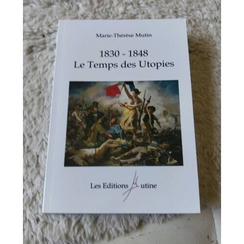 1830 - 1848 Le Temps Des Utopies