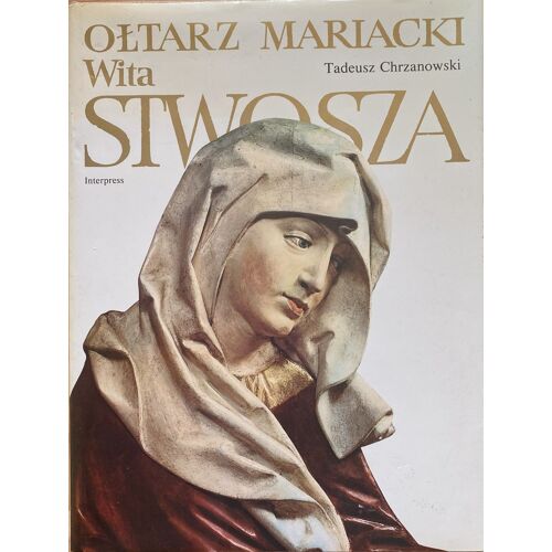 O?Tarz Mariacki Wita Stwosza - Tadeusz Chrzanowski, Warszawa, 1985 Interpress