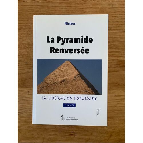 La Pyramide Renversée Tome 3 - La Libération Populaire