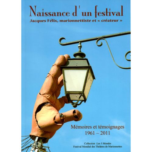 Naissance D'un Festival, Jacques Félix, Marionnettiste Et Créateur