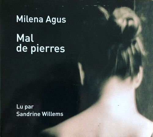 Mal De Pierres - Milena Agus - Livre Audio 1 Cd Mp3 Lu Par Sandrine Willems - 2h50