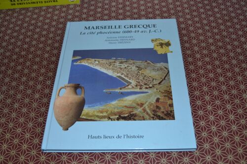 Antoine Hermary, Antoinette Hesnard, Henri Tréziny. Marseille Grecque. La Cité Phocéenne (600 - 49 Avant J. - C.). Editions Errance 1999