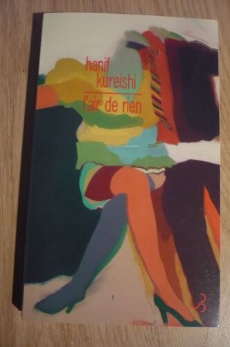 L’Air De Rien De Hanif Kureishi – Traduit De L’Anglais Par Florence Cabaret - Éditions Christian Bourgeois Éditeurs (116 Rue Du Bac, Paris) - 2017