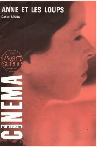 L' Avant-Scène Cinéma N° 152 _ Anne Et Les Loups, Film De Carlos Saura (Revue 58 Pages) _ Novembre 1974
