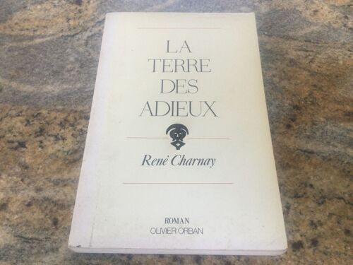 La Terre Des Adieux Rene Charnay