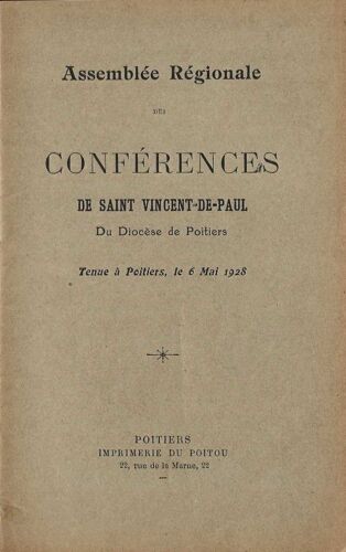 Assemblée Régionale Des Conférences De Saint Vincent-De-Paul Du Diocèse De Poitiers Tenue À P. Le 6 Mai 1928 .