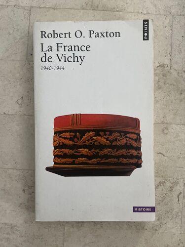 La France De Vichy 1940-1944, Par Robert O. Paxton 