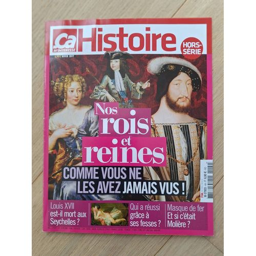 Ca M'intéresse Histoire Hors Série N° 6 - Nos Rois Et Reines Comme Vous Ne Les Avez Jamais Vus
