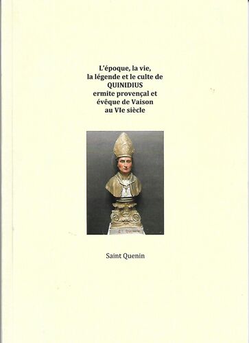 Saint Quenin - L'époque La Vie La Légende Et Le Culte De Quinidius