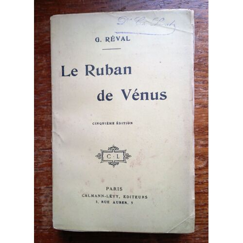 Le Ruban De Vénus De Gabrielle Réval. Editions Calmann Lévy De 1906